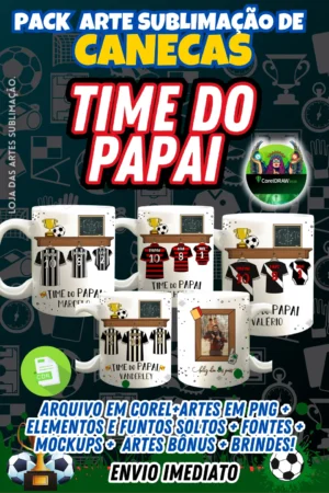 PACK SUBLIMAÇÃO DIA DOS PAIS TEMA - TIMES DO PAPAI