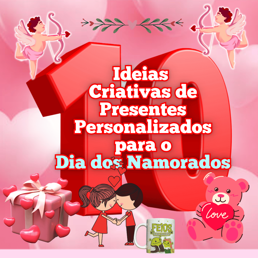 🎁 10 Ideias Criativas de Presentes Personalizados para o Dia dos Namorados