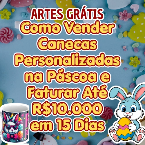 Como Vender Canecas Personalizadas na Páscoa e Faturar Até R$10.000