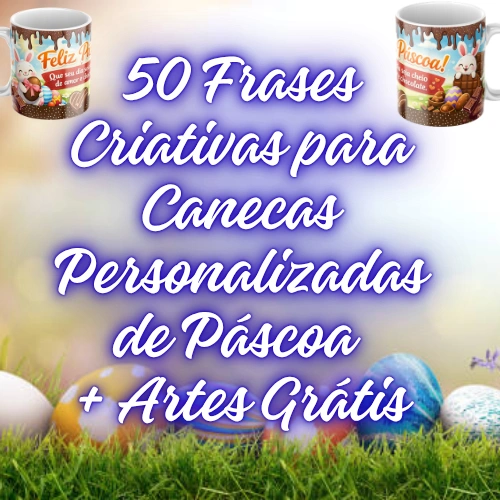 50 Frases Criativas para Canecas Personalizadas de Páscoa + Artes Grátis